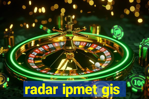 radar ipmet gis